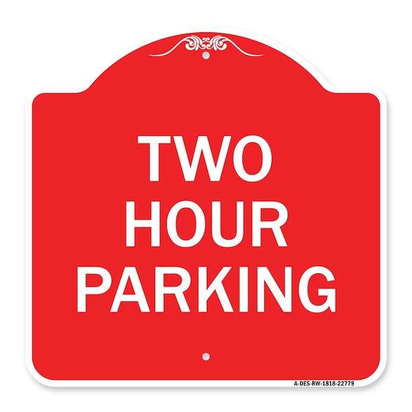 Signmission Designer Series Sign-Two Hour Parking, Red & White Aluminum Sign, 18" x 18", RW-1818-22779 A-DES-RW-1818-22779 - main